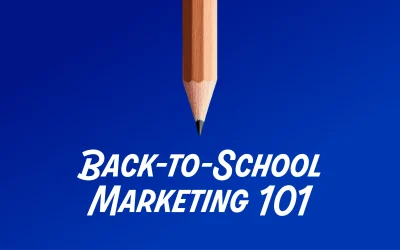 Back-to-School Marketing 101